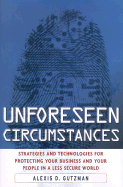 Unforeseen Circumstances: Strategies and Technologies for Protecting Your Business and Your People in a Less Secure World