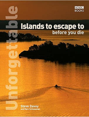 Unforgettable Islands to escape to before you die - Schlossman, Marc, and stevedavey.com