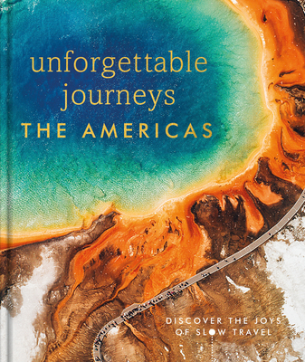 Unforgettable Journeys the Americas - Dk Eyewitness