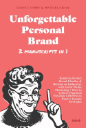 Unforgettable Personal Brand 2019 (2 IN 1): Build the Perfect Brand Identity & Become an Influencer with Social Media Marketing + How to Achieve Financial Freedom with Proven Passive Income Strategies