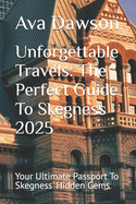 Unforgettable Travels: The Perfect Guide To Skegness 2025: Your Ultimate Passport To Skegness' Hidden Gems