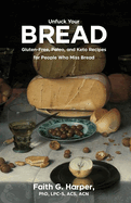 Unfuck Your Bread: Gluten-Free, Paleo, and Keto Recipes for People Who Miss Bread