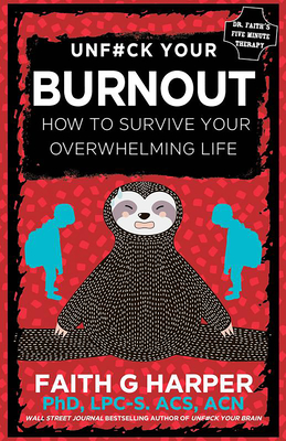 Unfuck Your Burnout: How to Survive Your Overwhelming Life - Harper, Faith G