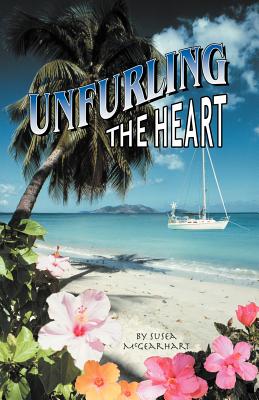 Unfurling the Heart - McGearhart, Susea