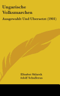 Ungarische Volksmarchen: Ausgewahlt Und Ubersetzt (1901)