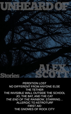 Unheard Of: Stories - Scott, Alex
