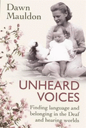Unheard Voices: Finding language and belonging in the Deaf and hearing worlds