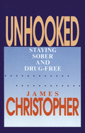 Unhooked: Staying Sober and Drug-Free