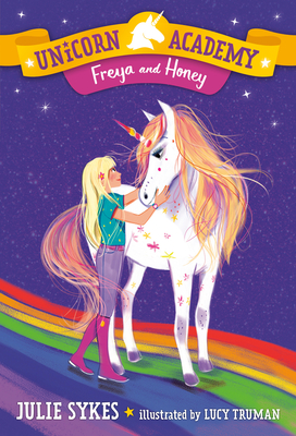 Unicorn Academy #10: Freya and Honey - Sykes, Julie