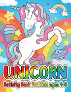 Unicorn Activity Book for Kids Ages 4-8: Activity Book for Girls, Unicorn Coloring Book, Unicorn Dot to Dot, Unicorn Mazes for Unicorn Lovers ( Coloring Books for Girls )