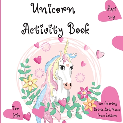 Unicorn Activity Book: The Magical Unicorn Activity Book for Kids Ages 4-8 l A Fun Kid Workbook Game For Learning, Coloring, Dot To Dot, Mazes - Kateblood, Raymond