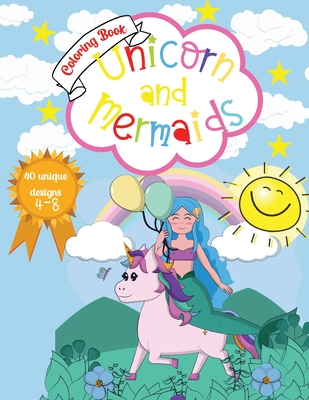 Unicorn and Mermaids Coloring Book: Amazing Coloring & Activity Book for kids With Cute Unicorns and Mermaids 40 Unique Designs - Dawsson, Greer