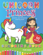 Unicorn and Princesse coloring book: A Magical Fantastical Coloring Book with Unicorns and Princesses