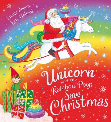 Unicorn and the Rainbow Poop Save Christmas (PB) - Adams, Emma