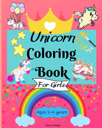 Unicorn Coloring Book for Girls ages 2-4 years: Amazing Coloring Pages for Kids with Easy to Color