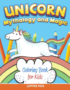 Unicorn Coloring Book for Kids (Mythology & Magic)