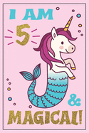 Unicorn Mermaid Journal - Mermicorn Birthday: I am 5 and MAGICAL! A Mermaid Unicorn birthday notebook for 5 year old girl gift - Unicorn Mermaid birthday notebook with more artwork inside ...mermicorn diary journal, with positive messages for girls!