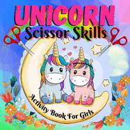 Unicorn scissor skills for girls: Cut and Color Unicorn Book for Kids, Toddlers