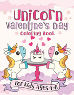 Unicorn Valentine's Day Coloring Book: A Fun Gift Idea for Kids Love and Hearts Coloring Pages for Kids Ages 4-8