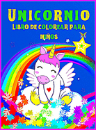Unicornios libro de colorear para nios: Libro de colorear de unicornio mgico para nias y nios, muy divertido para pequeos artistas y para cualquier persona que ama los unicornios. Siente la magia de los unicornios y s creativo.
