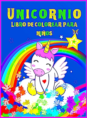 Unicornios libro de colorear para nios: Libro de colorear de unicornio mgico para nias y nios, muy divertido para pequeos artistas y para cualquier persona que ama los unicornios. Siente la magia de los unicornios y s creativo. - Kimie, Bia