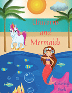 Unicorns and Mermaids Coloring Book: Amazing Coloring Pages with Unicorns and Mermaids for Kids l The Magical Unicorns and Mermaids Coloring Book with Adorable Designs for Boys and Girls