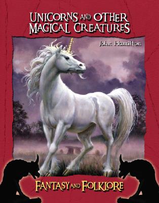 Unicorns and Other Magical Creatures - Hamilton, John