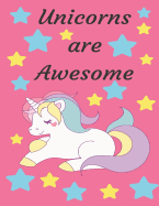 Unicorns Are Awesome: Unicorn Notebook (Composition Book Journal)