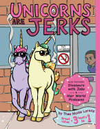 Unicorns Are Jerks (Also Featuring Dinosaurs with Jobs and Mer World Problems): A Coloring Book Exposing the Cold, Hard, Sparkly Truth
