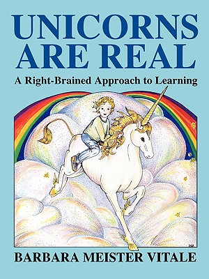 Unicorns Are Real: A Right-Brained Approach to Learning - Vitale, Barbara Meister