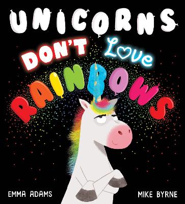 Unicorns Don't Love Rainbows (PB) - Adams, Emma