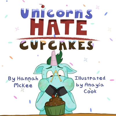 Unicorns Hate Cupcakes - McKee, Hannah