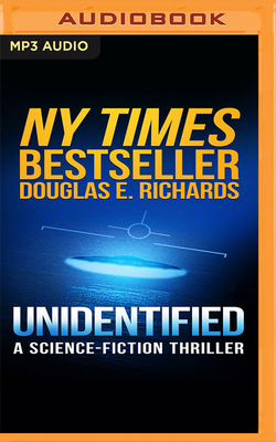 Unidentified: A Science-Fiction Thriller - Richards, Douglas E, and Bittner, Dan (Read by)