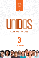 Unidos Con Los Hroes, Volumen 3: Los Reyes Volume 3