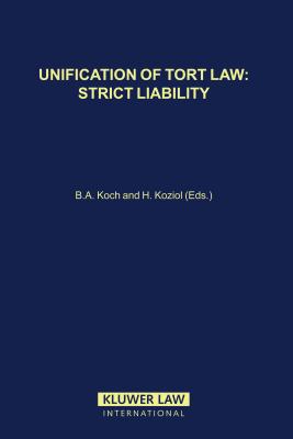 Unification of Tort Law: Strict Liability - Koch, Bernhard A