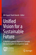 Unified Vision for a Sustainable Future: A Multidisciplinary Approach Towards the Sustainable Development Goals