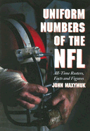 Uniform Numbers of the NFL: All-Time Rosters, Facts and Figures