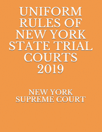 Uniform Rules of New York State Trial Courts 2019