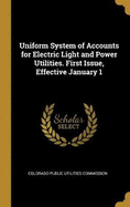 Uniform System of Accounts for Electric Light and Power Utilities. First Issue, Effective January 1