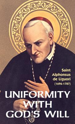 Uniformity with God's Will - St.Liguori, Alfonso Maria de',
