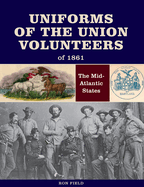 Uniforms of the Union Volunteers of 1861: The Mid-Atlantic States