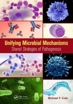 Unifying Microbial Mechanisms: Shared Strategies of Pathogenesis - Cole, Michael F.