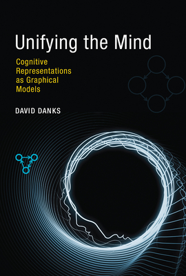 Unifying the Mind: Cognitive Representations as Graphical Models - Danks, David