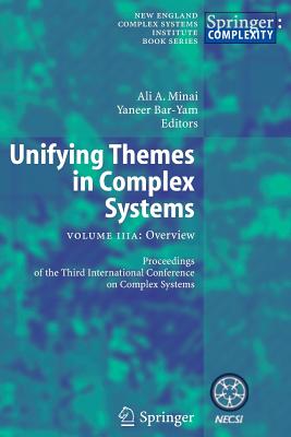 Unifying Themes in Complex Systems: Volume Iiia: Overview - Minai, Ali A (Editor), and Bar-Yam, Yaneer (Editor)