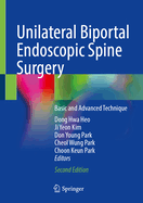 Unilateral Biportal Endoscopic Spine Surgery: Basic and Advanced Technique