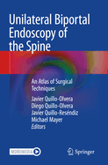 Unilateral Biportal Endoscopy of the Spine: An Atlas of Surgical Techniques