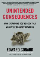 Unintended Consequences Lib/E: Why Everything You've Been Told about the Economy Is Wrong