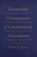 Unintended Consequences of Constitutional Amendment