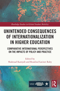 Unintended Consequences of Internationalization in Higher Education: Comparative International Perspectives on the Impacts of Policy and Practice