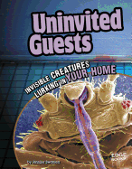 Uninvited Guests: Invisible Creatures Lurking in Your Home